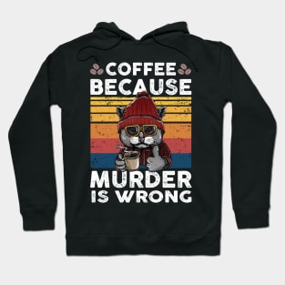 Coffee because murder is wrong Hoodie